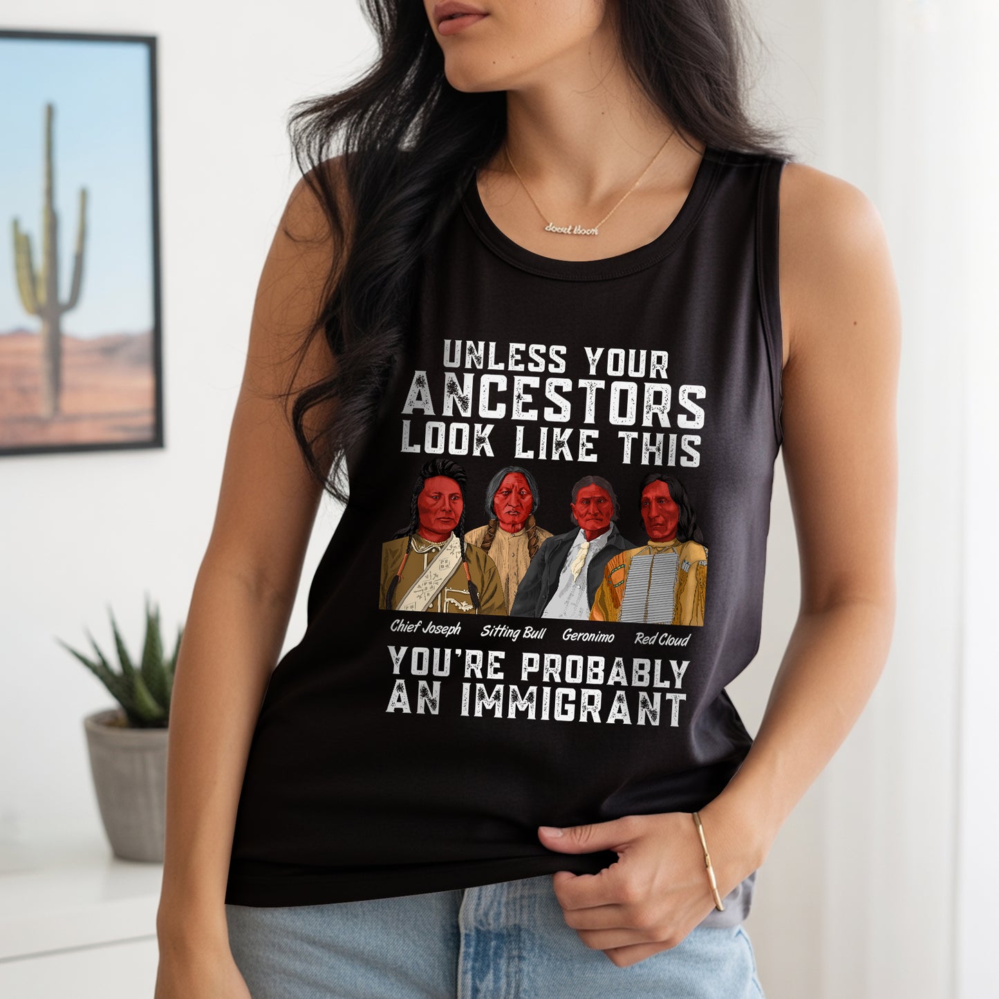 Unless Your Ancestors Look Like This You Probably Immigrant Unisex Tank Top