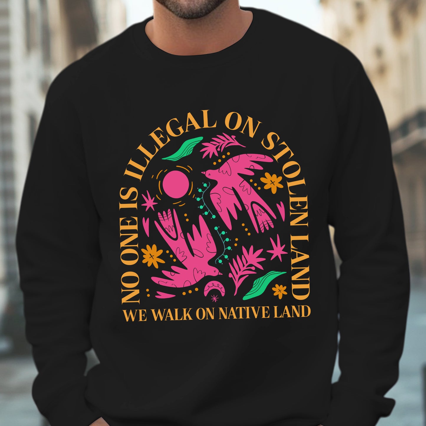 NO ONE IS ILLEGAL ON STOLEN LAND. WE WALK ON NATIVE LAND - One sides - Unisex Style 2 T-Shirt/Hoodie/Sweatshirt