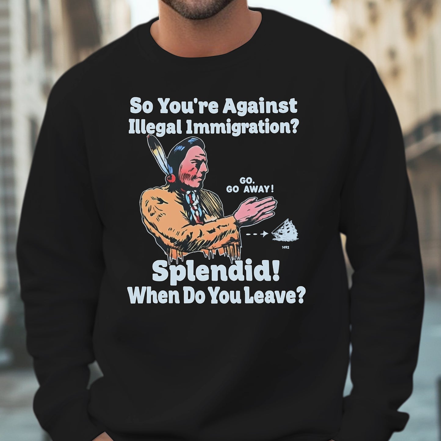 "Splendid - When Do You Leave?" Native Statement Unisex T-Shirt/T-Shirt V-Neck/Hoodie/Sweatshirt