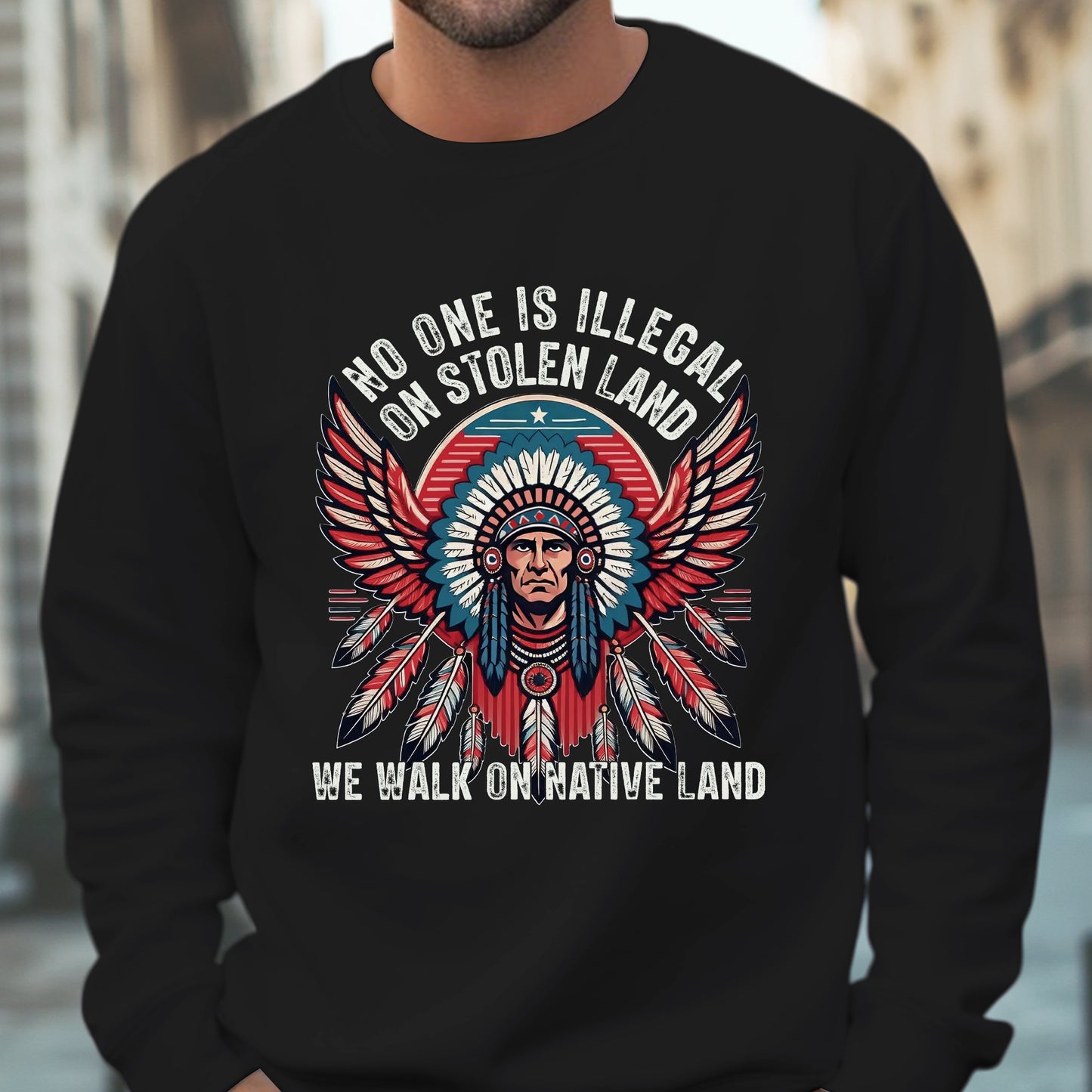 No One Is Illegal On Stolen Land Native Chief Headdress Unisex T-Shirt/T-Shirt V-Neck/Hoodie/Sweatshirt