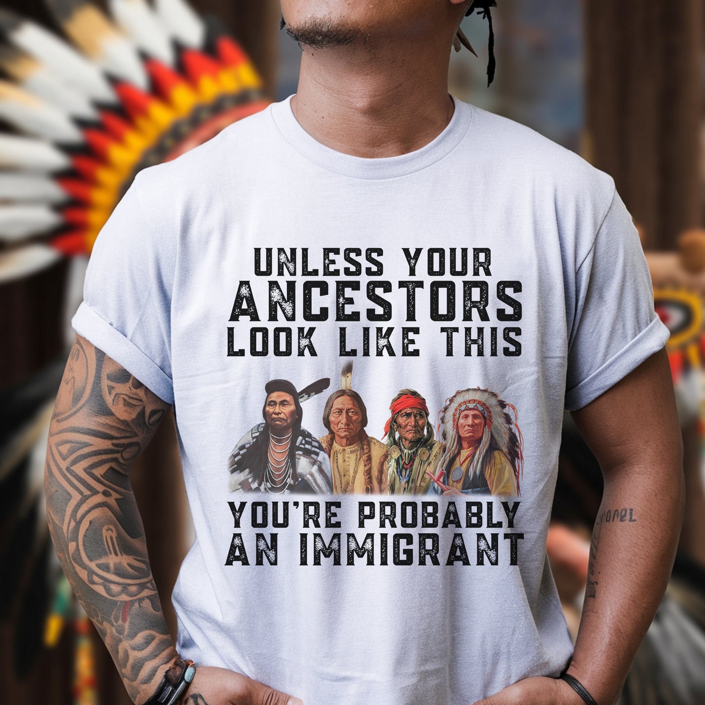 Unless Your Ancestors Look Like This Immigrant Rights Unisex T-Shirt/T-Shirt V-Neck/Hoodie/Sweatshirt