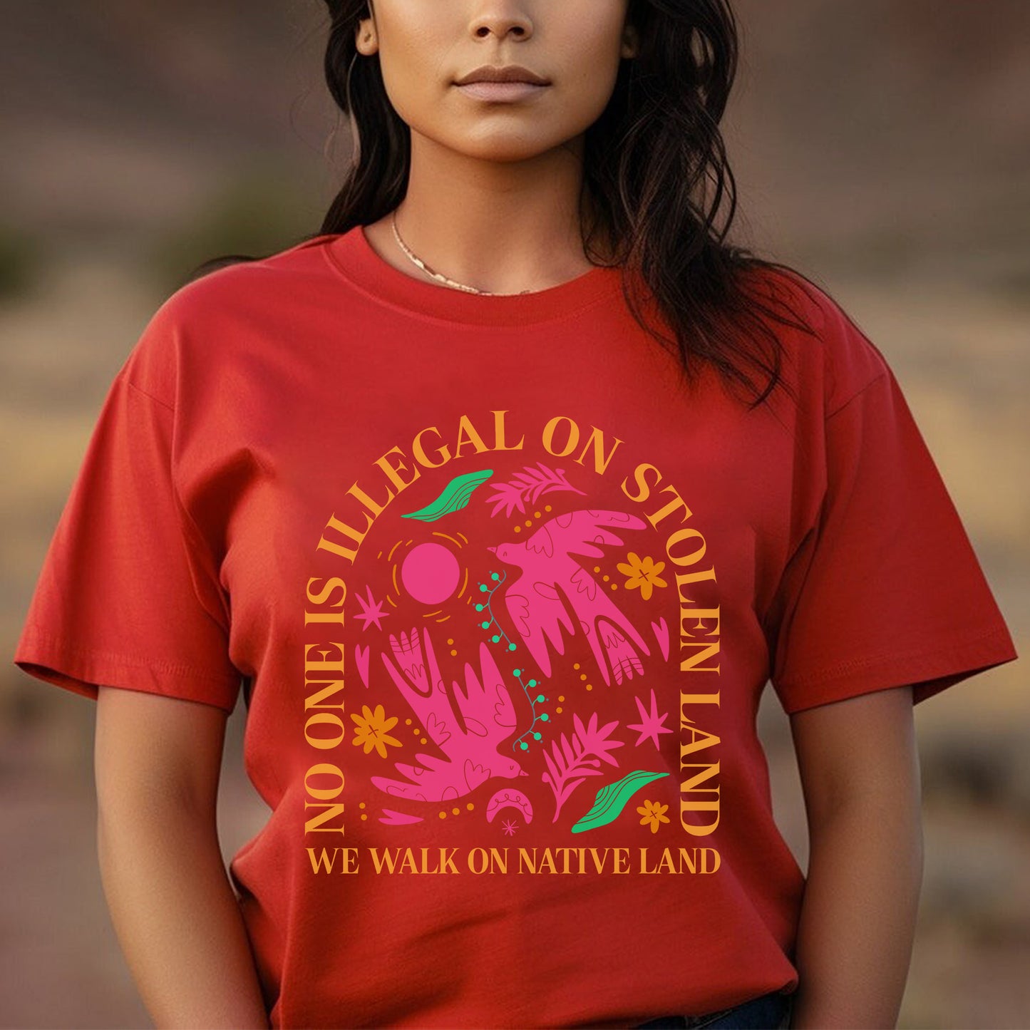 NO ONE IS ILLEGAL ON STOLEN LAND. WE WALK ON NATIVE LAND - One sides - Unisex Style 2 T-Shirt/Hoodie/Sweatshirt