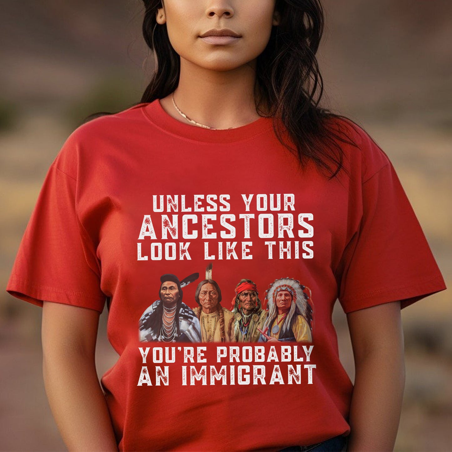 Unless Your Ancestors Look Like This Immigrant Rights Unisex T-Shirt/T-Shirt V-Neck/Hoodie/Sweatshirt