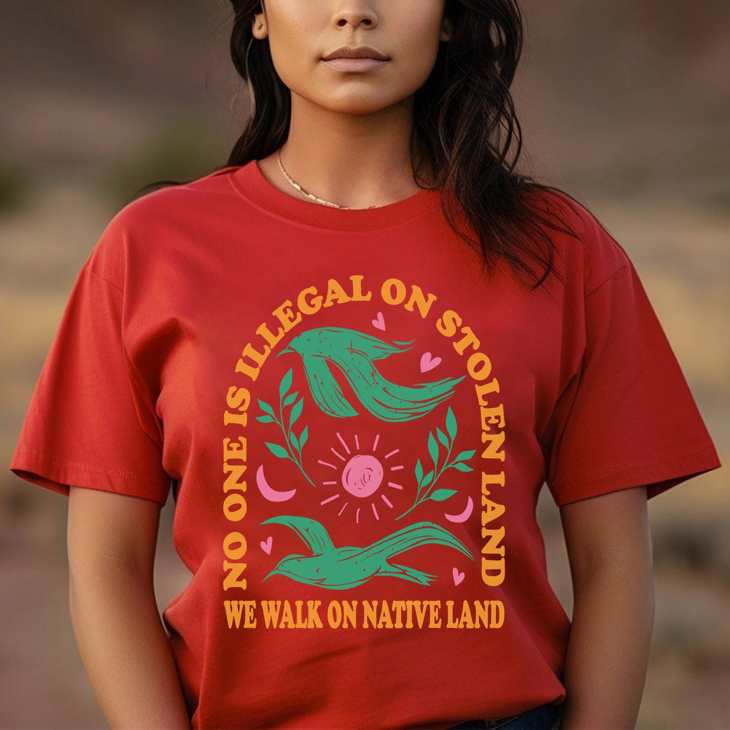 NO ONE IS ILLEGAL ON STOLEN LAND. WE WALK ON NATIVE LAND Style 3 - One sides - Unisex T-Shirt/Hoodie/Sweatshirt