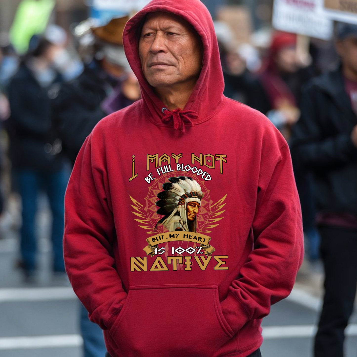 Native American I May Not Be Full Blooded 100% Native Man Chief Unisex T-Shirt/Hoodie/Sweatshirt