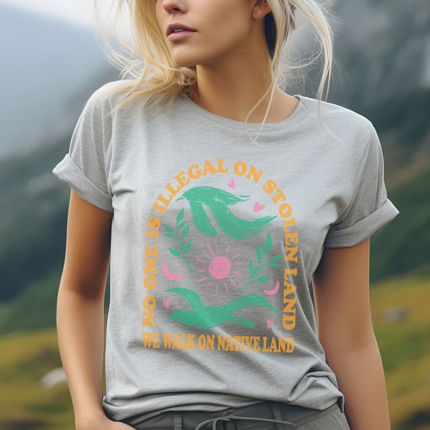 NO ONE IS ILLEGAL ON STOLEN LAND. WE WALK ON NATIVE LAND Style 3 - Two sides - Unisex T-Shirt/Hoodie/Sweatshirt