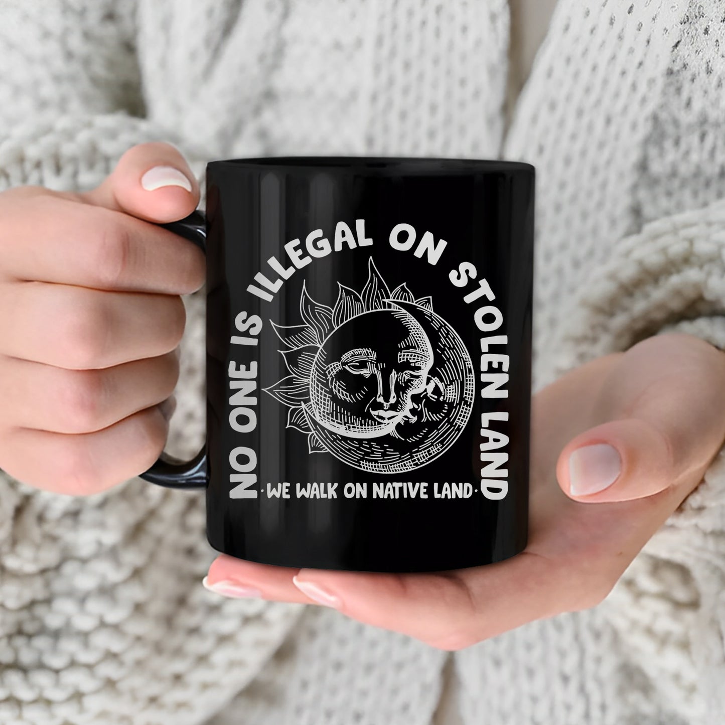 No One Is Illegal On Stolen Land. We Walk On Native Land Mug S18