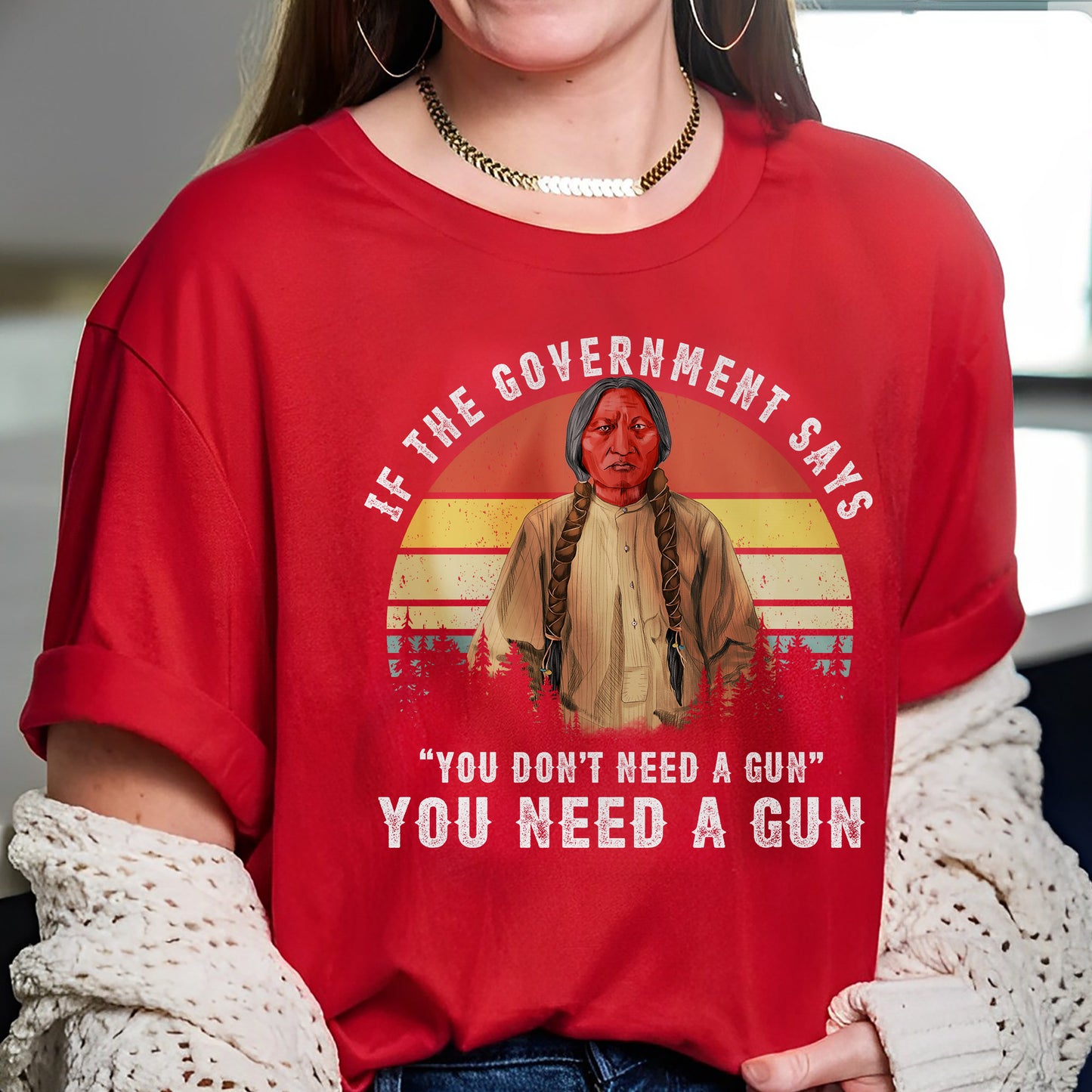Sitting Bull Native American Indian-You Need A Gun Unisex T-Shirt/Hoodie/Sweatshirt
