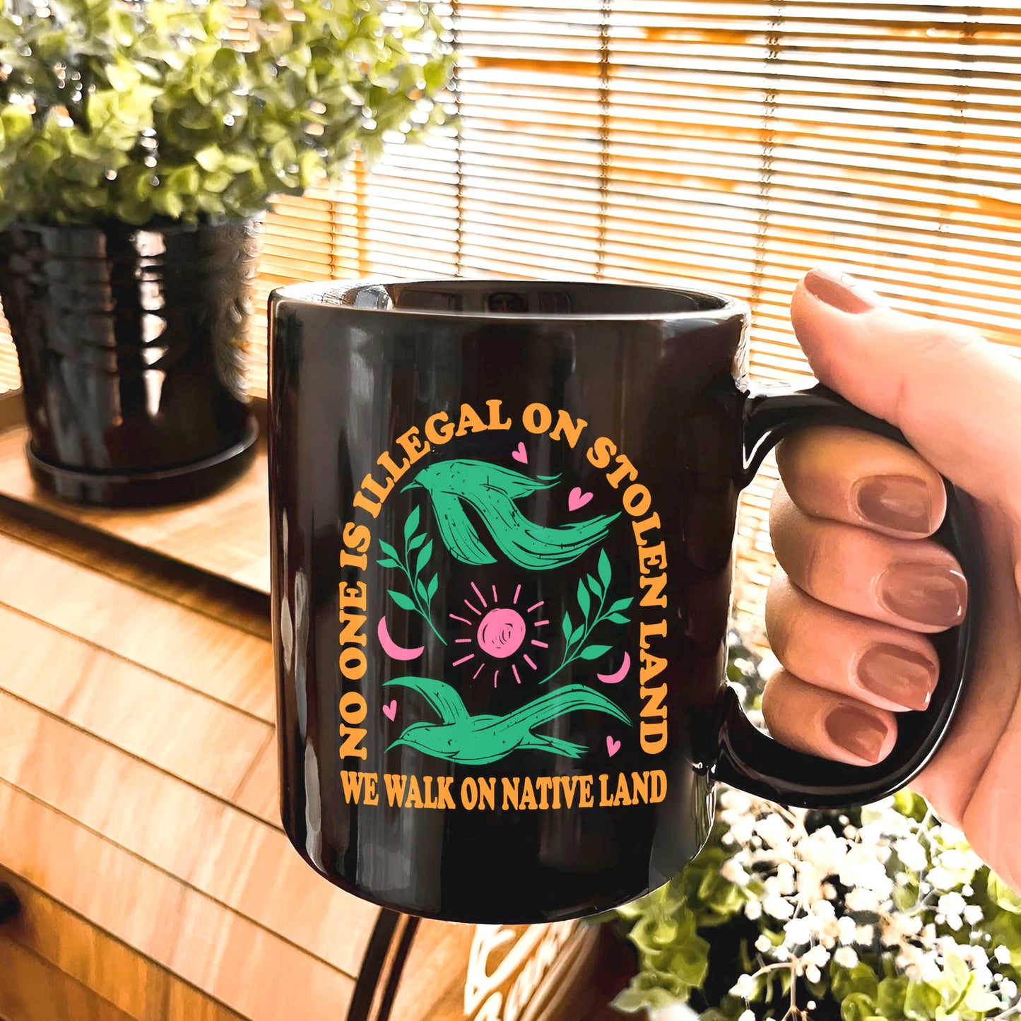 No One Is Illegal On Stolen Land. We Walk On Native Land Mug S17