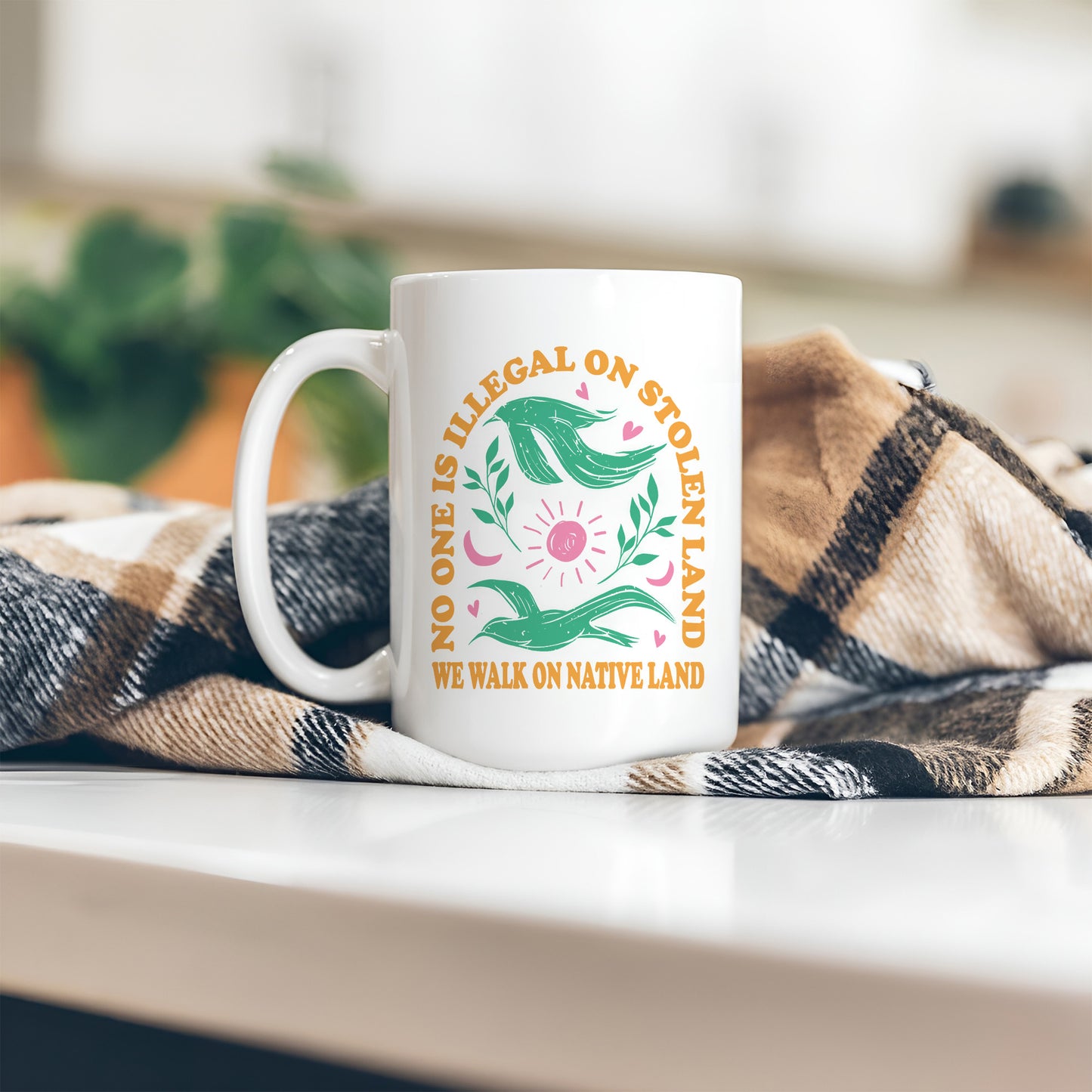 No One Is Illegal On Stolen Land. We Walk On Native Land Mug S17