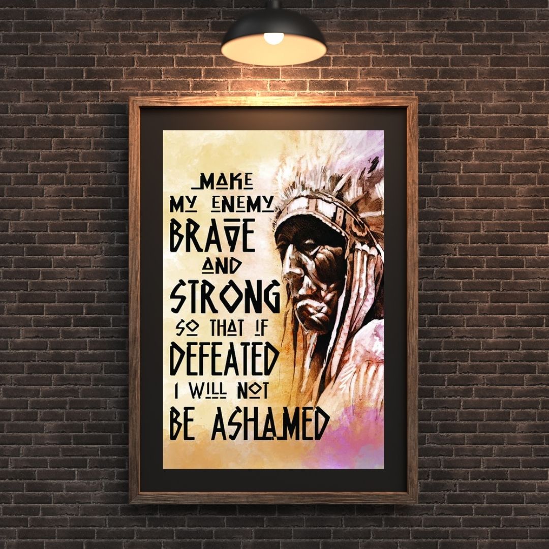 Be Strong Be Brave The Native American Chief Quote Poster/Canvas