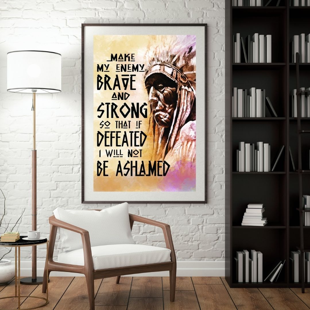 Be Strong Be Brave The Native American Chief Quote Poster/Canvas