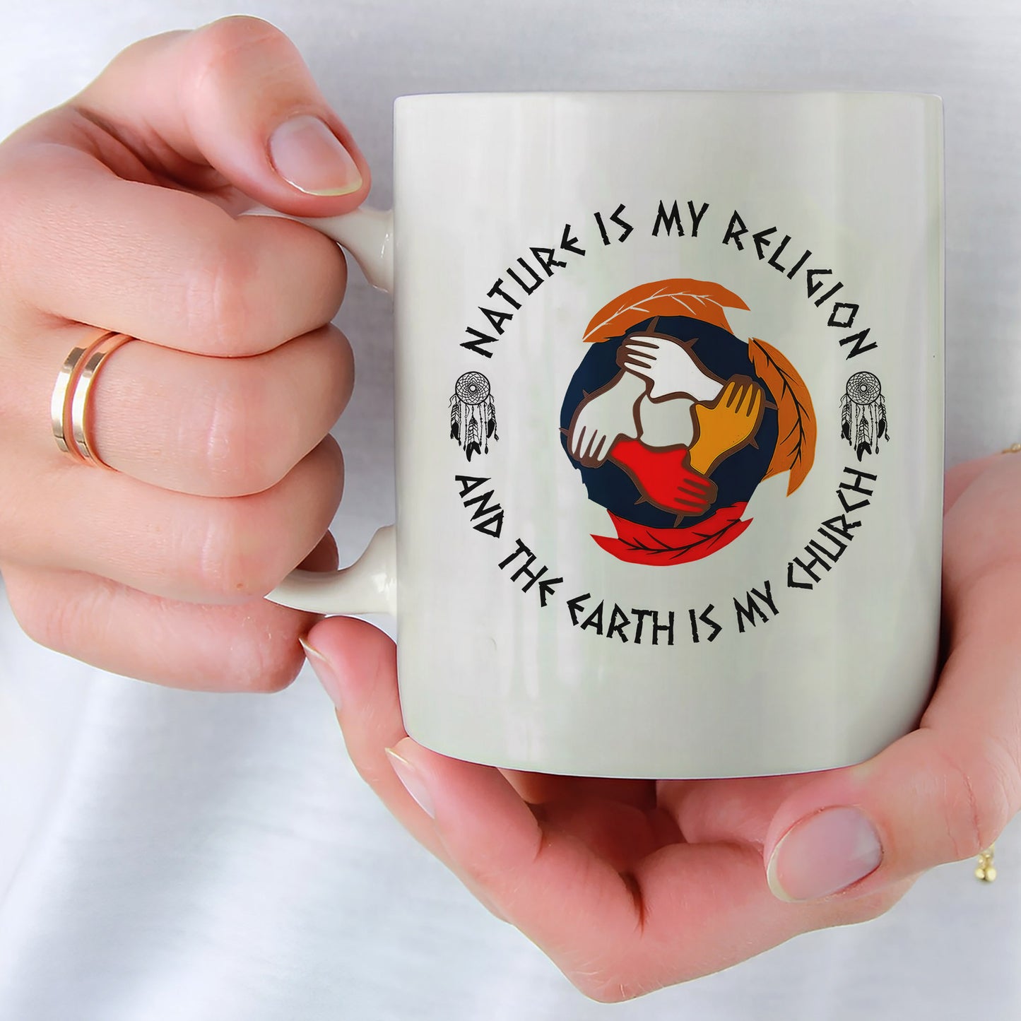 Nature Is My Religion, The Earth Is My Church - Unity Hands & Feathers Ceramic Coffee Mug