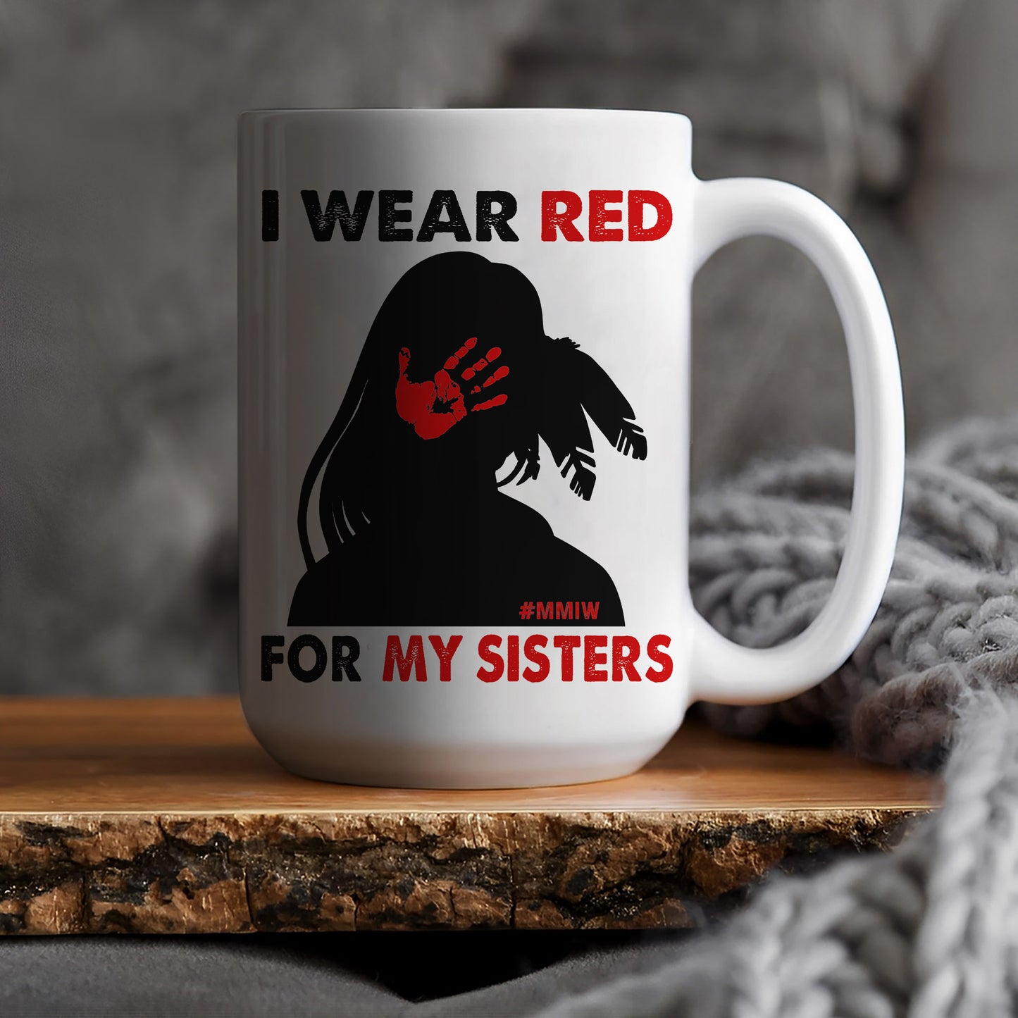 MMIW I Wear Red For My Sister - No More Stolen Sisters Red Hand Ceramic Coffee Mug