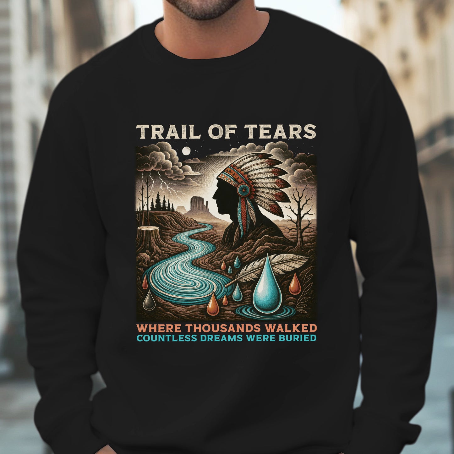 Trail Of Tears - Where Thousands Walked Countless Dreams Were Buried Unisex T-Shirt/Hoodie/Sweatshirt