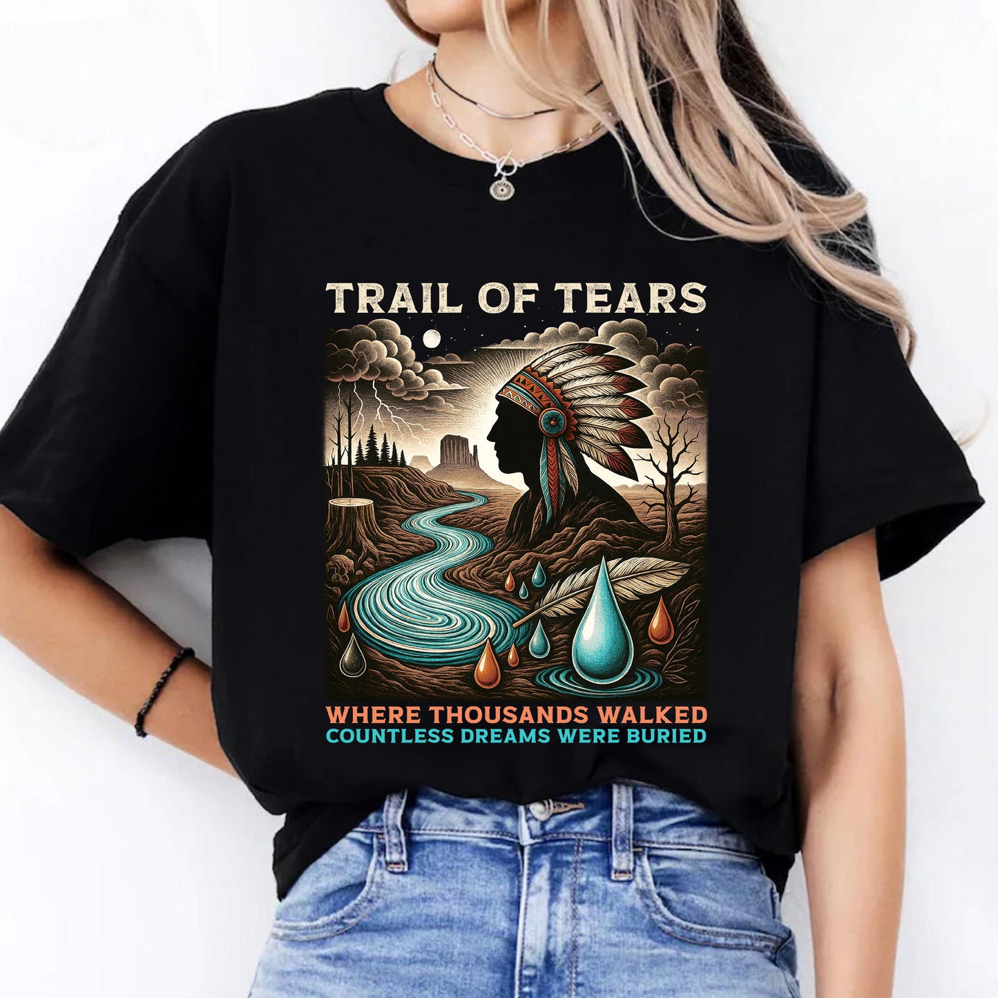 Trail Of Tears - Where Thousands Walked Countless Dreams Were Buried Unisex T-Shirt/Hoodie/Sweatshirt