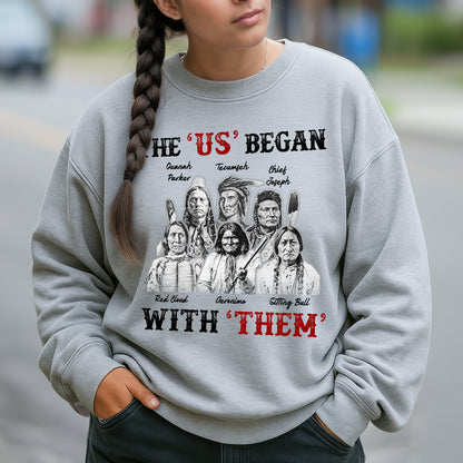 "The US Began With Them" Native American Leaders - Indigenous Chiefs Unisex T-Shirt/T-Shirt V-Neck/Hoodie/Sweatshirt