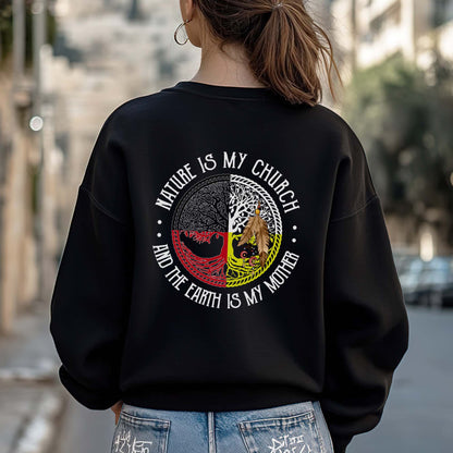 Nature Is My Church Earth Is My Mother - Indigenous Wisdom - Two Sides - Unisex T-Shirt/T-Shirt V-Neck/Hoodie/Sweatshirt