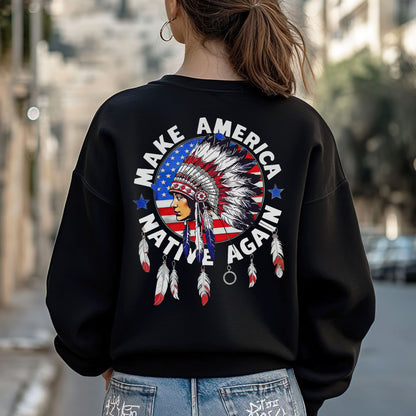 Make America Native Again - Chief Headdress Indigenous Pride - Two sides - Unisex T-Shirt/T-Shirt V-Neck/Hoodie/Sweatshirt