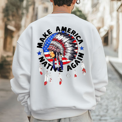 Make America Native Again - Chief Headdress Indigenous Pride - Two sides - Unisex T-Shirt/T-Shirt V-Neck/Hoodie/Sweatshirt