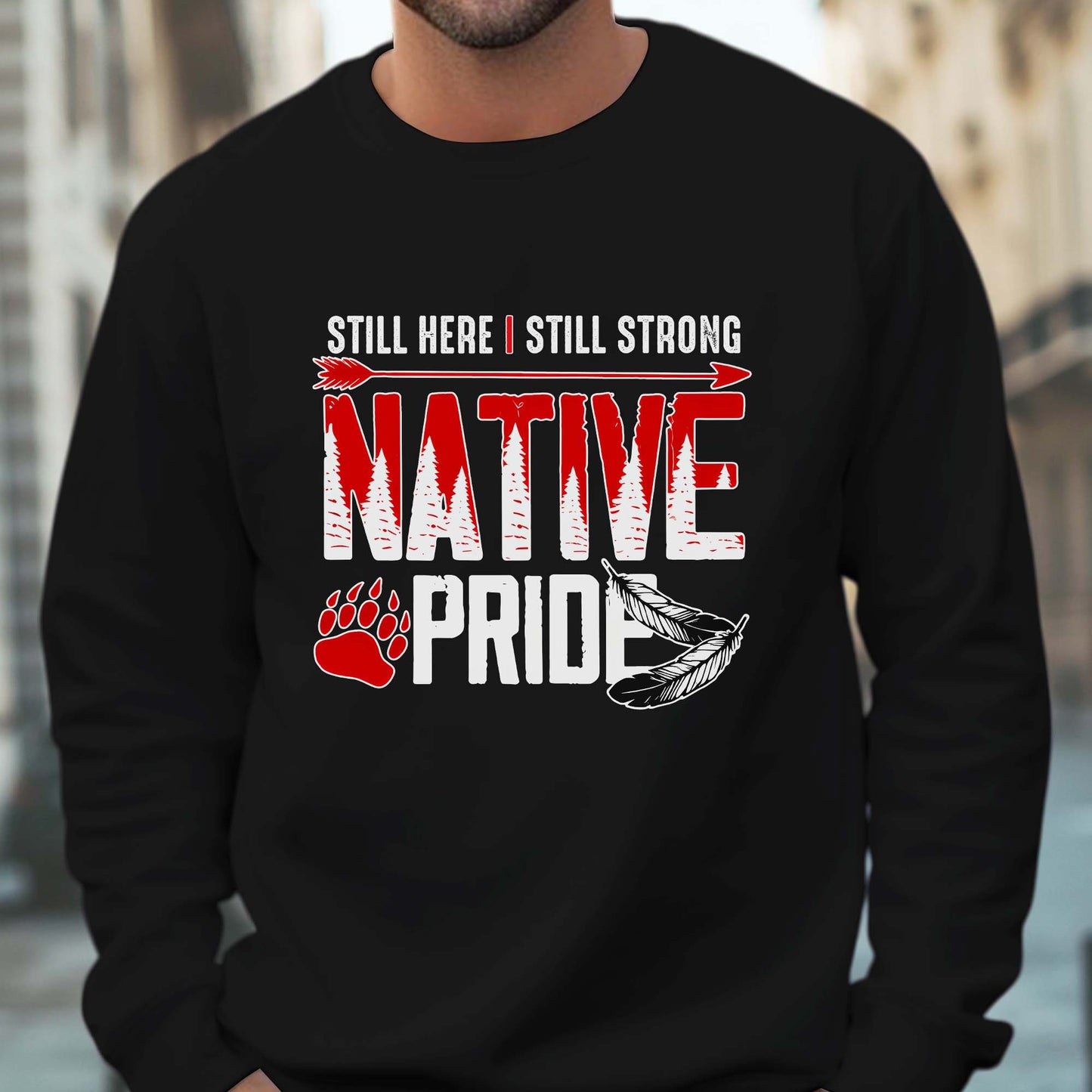 Still Here Still Strong Native Pride - Native American Pride Graphic Unisex T-Shirt/T-Shirt V-Neck/Hoodie/Sweatshirt