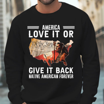 "Love It or Give It Back" Native American Unisex T-Shirt/T-Shirt V-Neck/Hoodie/Sweatshirt