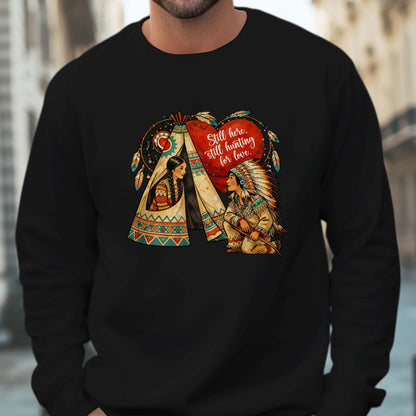 Still Here Still Hunting for Love - Indigenous Couple Heritage Unisex T-Shirt/T-Shirt V-Neck/Hoodie/Sweatshirt