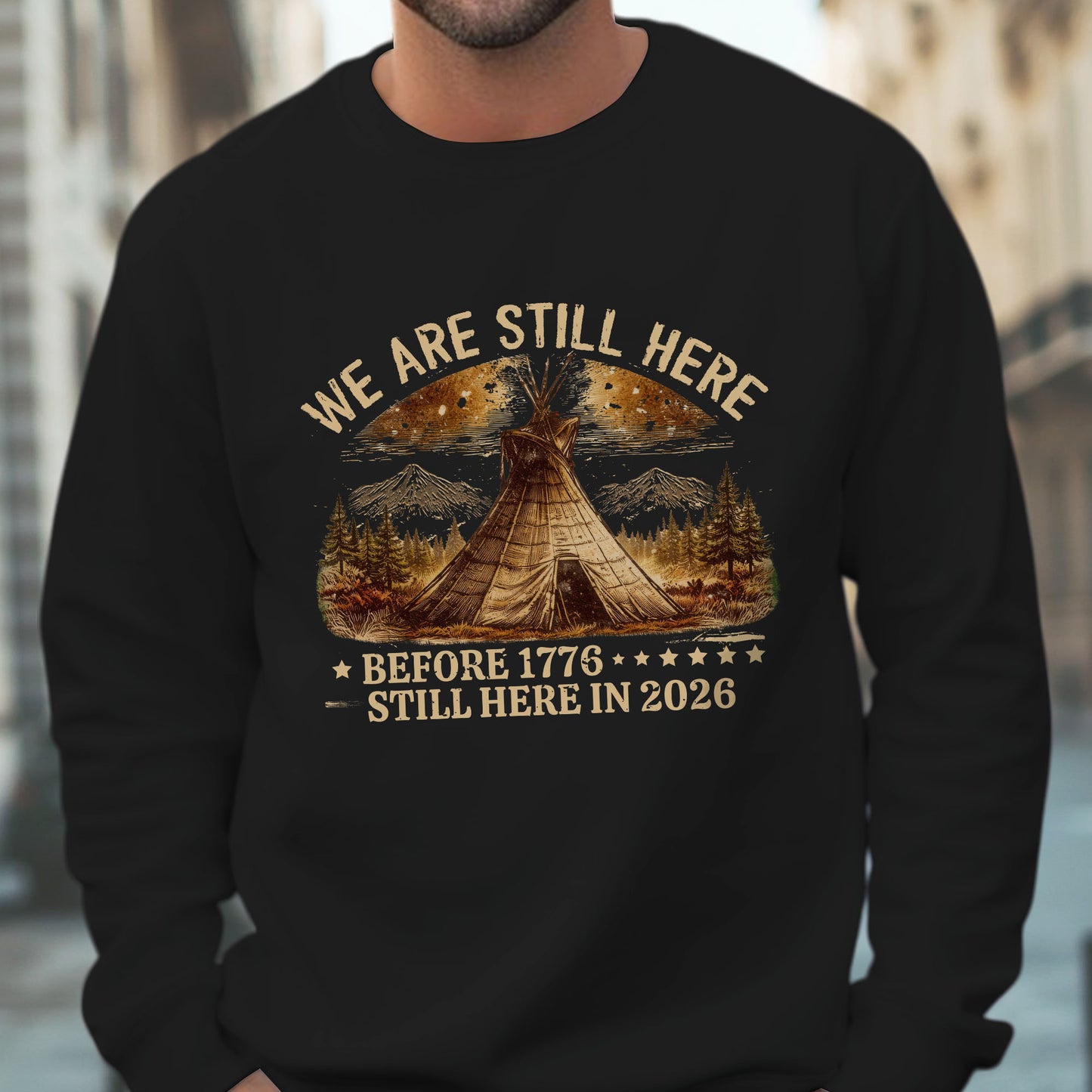We Are Still Here Native American - Before 1776 Still Here 2026 - One sides - Unisex T-shirt/V-neck T-shirt/Hoodie/Sweatshirt