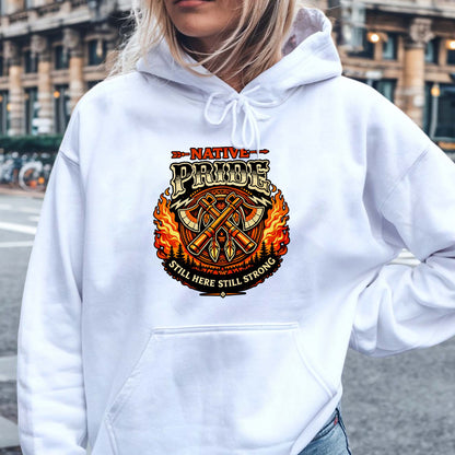 Native Pride Still Here Still Strong - Indigenous Warrior Tomahawk Graphic Unisex T-Shirt/T-Shirt V-Neck/Hoodie/Sweatshirt
