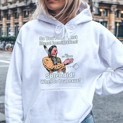 "Splendid - When Do You Leave?" Native Statement Unisex T-Shirt/T-Shirt V-Neck/Hoodie/Sweatshirt
