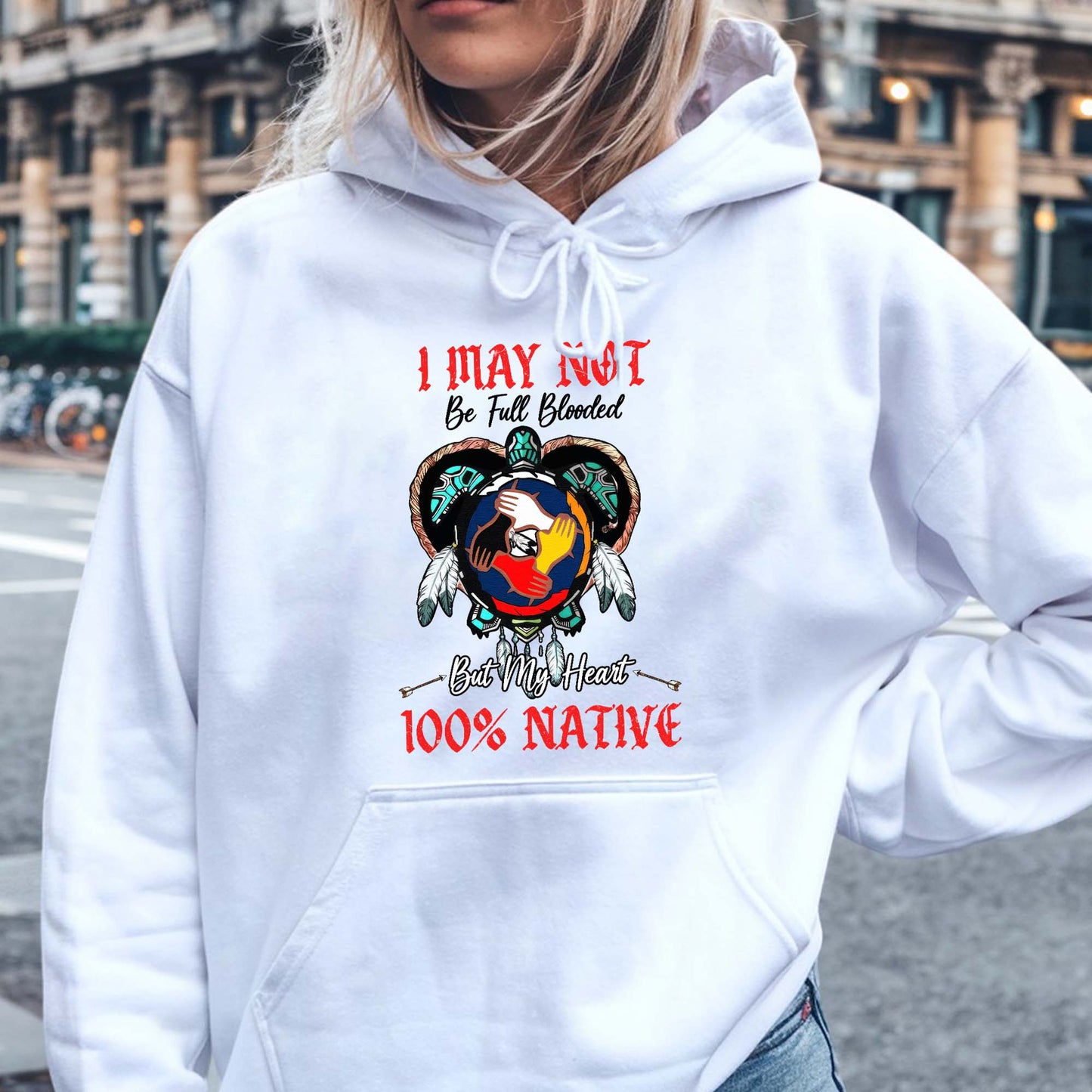 I May Not Be Full Blooded But My Heart 100% Native - Indigenous Pride Unisex T-Shirt/T-Shirt V-Neck/Hoodie/Sweatshirt