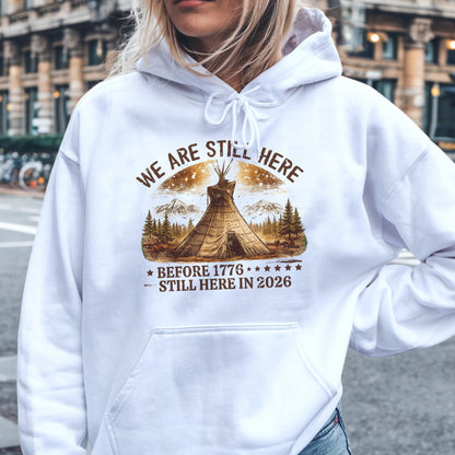 We Are Still Here Native American - Before 1776 Still Here 2026 - One sides - Unisex T-shirt/V-neck T-shirt/Hoodie/Sweatshirt