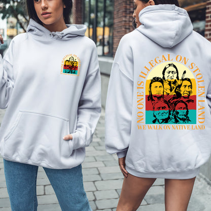 NO ONE IS ILLEGAL ON STOLEN LAND. WE WALK ON NATIVE LAND 16 - Two sides - Unisex T-Shirt/T-Shirt V-Neck/Hoodie/Sweatshirt
