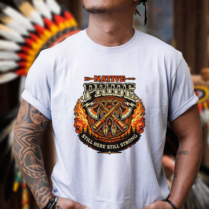 Native Pride Still Here Still Strong - Indigenous Warrior Tomahawk Graphic Unisex T-Shirt/T-Shirt V-Neck/Hoodie/Sweatshirt