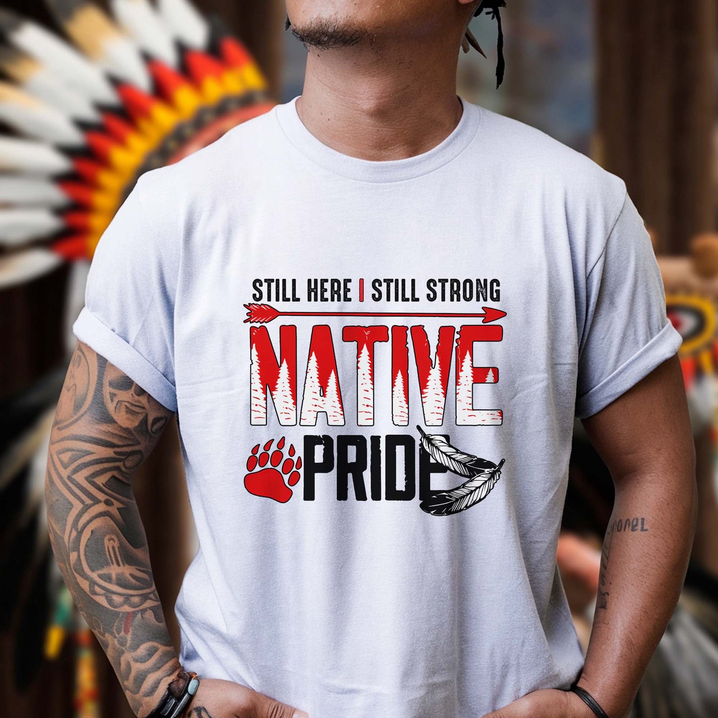 Still Here Still Strong Native Pride - Native American Pride Graphic Unisex T-Shirt/T-Shirt V-Neck/Hoodie/Sweatshirt