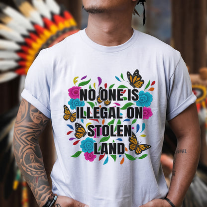 No One Is Illegal On Stolen Land Floral Colorful Monarch Unisex T-Shirt/T-Shirt V-Neck/Hoodie/Sweatshirt