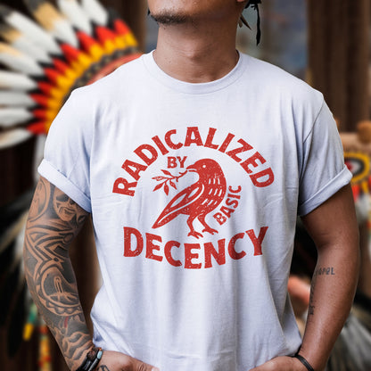 Radicalized by Basic Decency Unisex T-shirt/T-shirt V-neck/Hoodie/Sweatshirt