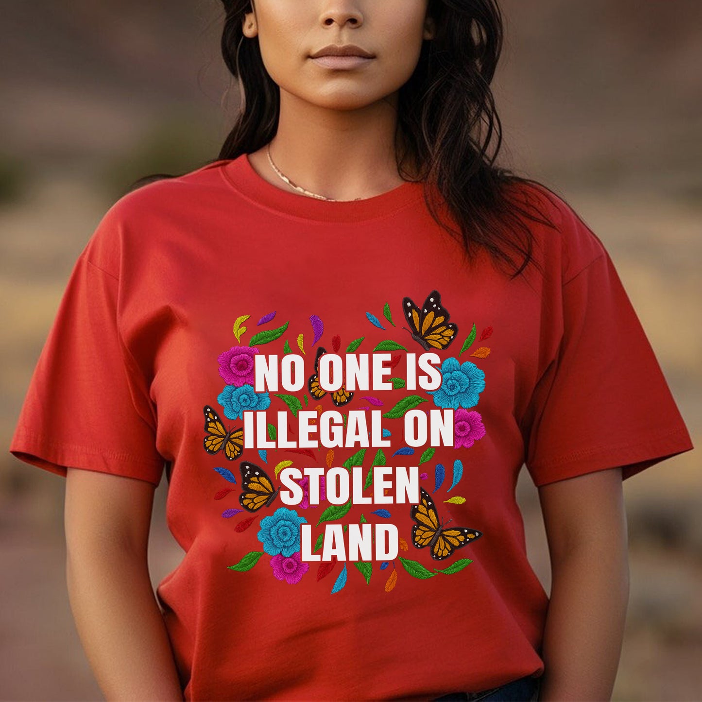 No One Is Illegal On Stolen Land Floral Colorful Monarch Unisex T-Shirt/T-Shirt V-Neck/Hoodie/Sweatshirt