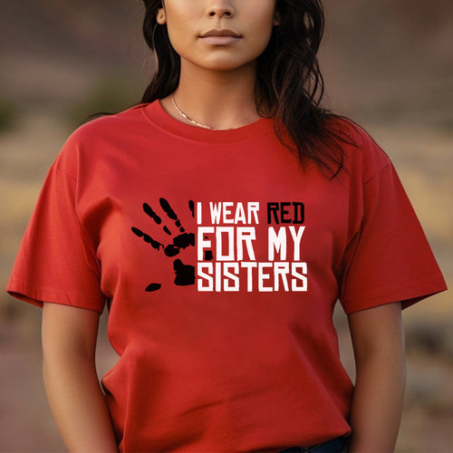 I Wear Red For My Sisters - MMIW Unisex T-Shirt/Hoodie/V-Neck/Sweatshirt