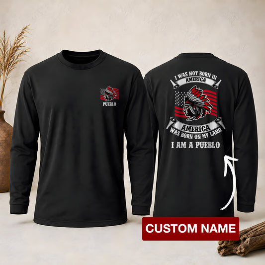I Am Native - America Was Born On My Land - Custom Tribe - Two Sides Unisex Long Sleeve