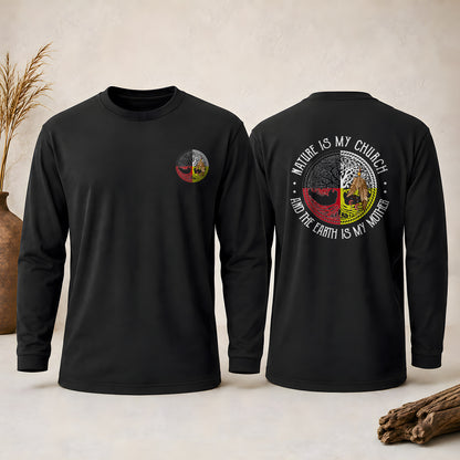 Nature Is My Church Earth Is My Mother - Indigenous Wisdom - Two Sides Unisex Long Sleeve