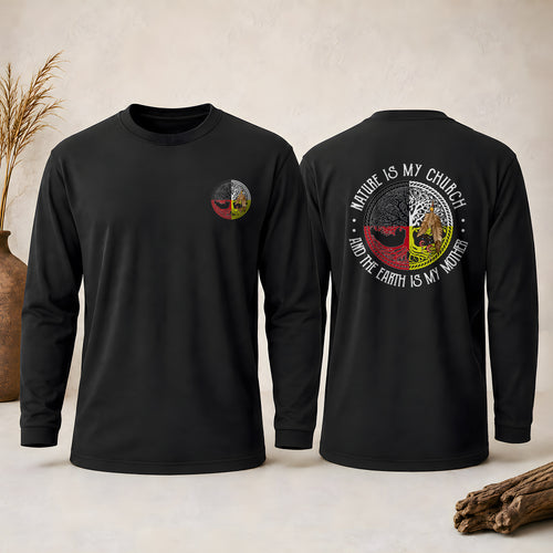 Nature Is My Church Earth Is My Mother - Indigenous Wisdom - Two Sides Unisex Long Sleeve