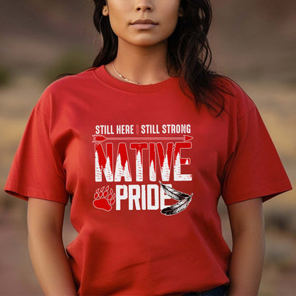 Still Here Still Strong Native Pride - Native American Pride Graphic Unisex T-Shirt/T-Shirt V-Neck/Hoodie/Sweatshirt