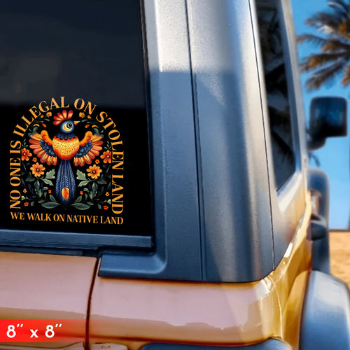 Decal No One Is Illegal On Stolen Land - We Walk On Native Land Style 1