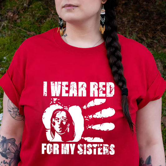 I Wear Red For My Sisters - MMIW Unisex T-Shirt/Hoodie/V-Neck/Sweatshirt