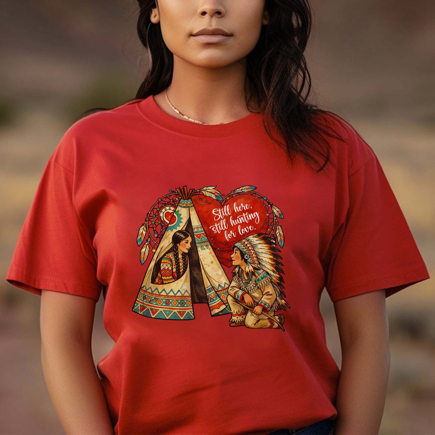 Still Here Still Hunting for Love - Indigenous Couple Heritage Unisex T-Shirt/T-Shirt V-Neck/Hoodie/Sweatshirt