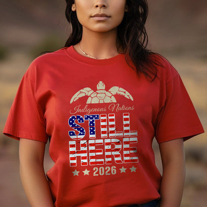 Still Here 2026 Indigenous Nations Unisex T-shirt/T-shirt V-neck/Hoodie/Sweatshirt