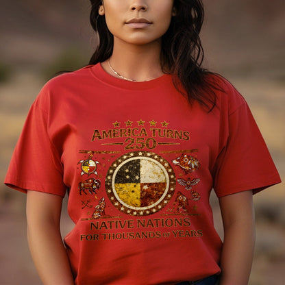 America Turns 250 Native Nations - Indigenous Heritage Before 1776 - Unisex T-shirt/V-neck T-shirt/Hoodie/Sweatshirt