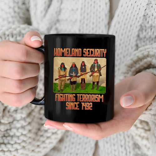 Homeland Security Fighting Terrorism Since 1492 Ceramic Coffee Mug 03