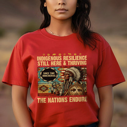 Indigenous Resilience Still Here & Thriving - The Nations Endure - Unisex T-shirt/V-neck T-shirt/Hoodie/Sweatshirt